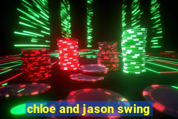 chloe and jason swing